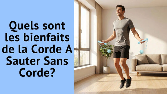 Quels sont les bienfaits de la Corde A Sauter Sans Corde